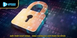 Giấy Phép Hoạt Động – Minh Chứng Sự Hợp Pháp Tại VF555 