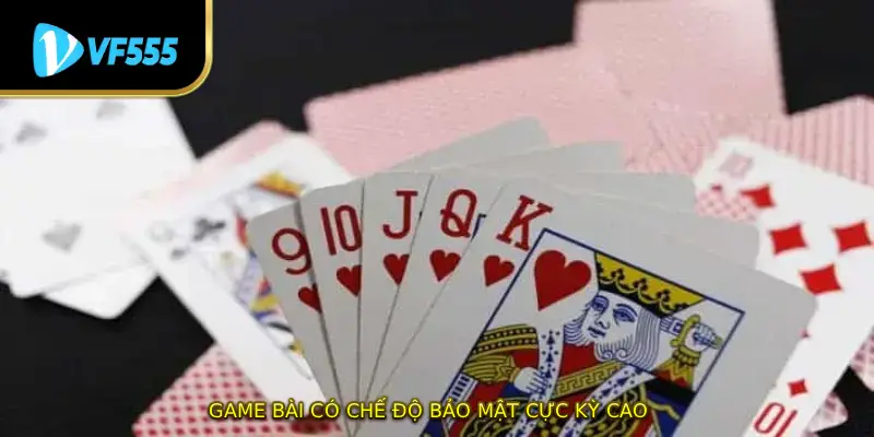 Game bài có chế độ bảo mật cực kỳ cao