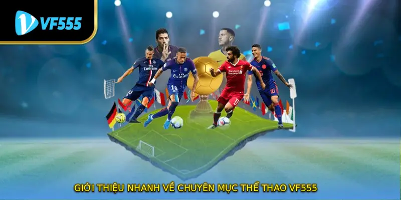 Giới thiệu nhanh về chuyên mục thể thao VF555