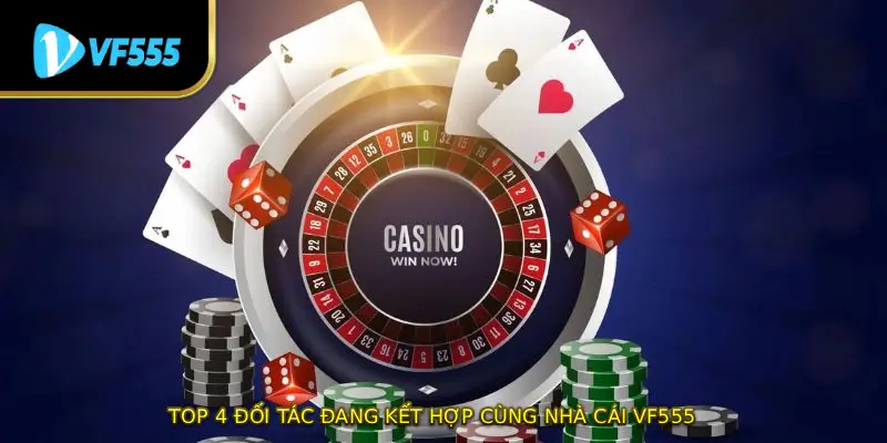 Top 4 đối tác đang kết hợp cùng nhà cái VF555