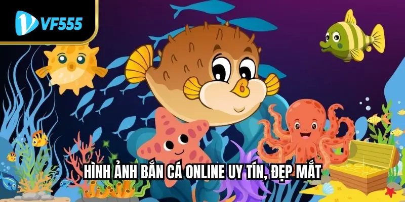 Hình ảnh bắn cá online uy tín, đẹp mắt